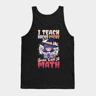 Halloween Math Teacher Shirt | I Teach Some Call Math Tank Top